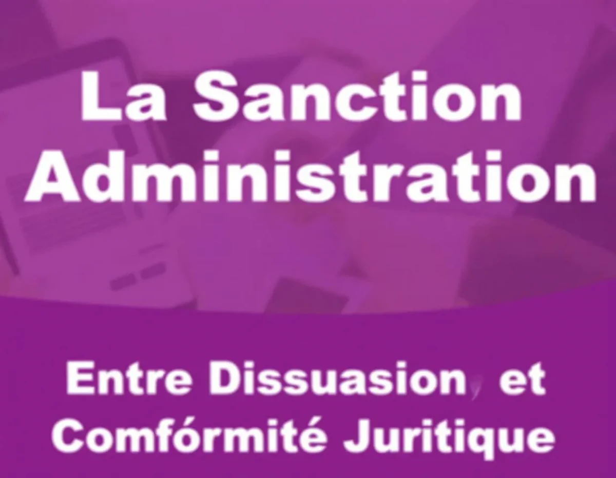 La Sanction Administrative : Entre Dissuasion et Conformité Juridique